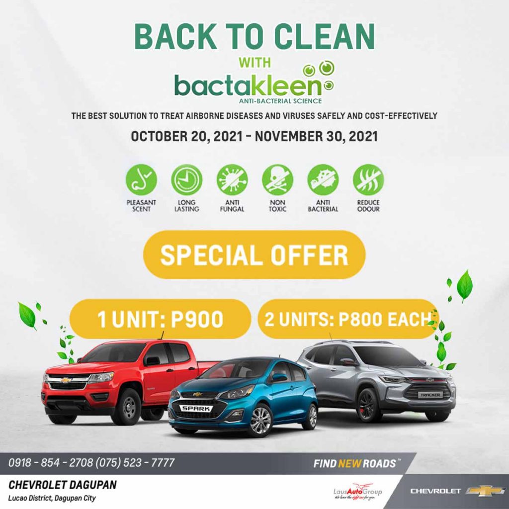 Avail of Bactakleen for your Chevy - the best solution to treat airborne diseases and viruses safely and cost-effectively.
Call 09188542708 for details.