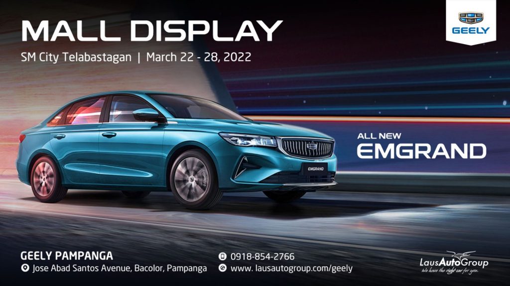 THE ALL-NEW GEELY EMGRAND | It's got the style, look, and power that will inspire you to drive. See the actual unit in our Mall Display at SM City Telabastagan from March 22-28, 2022.
