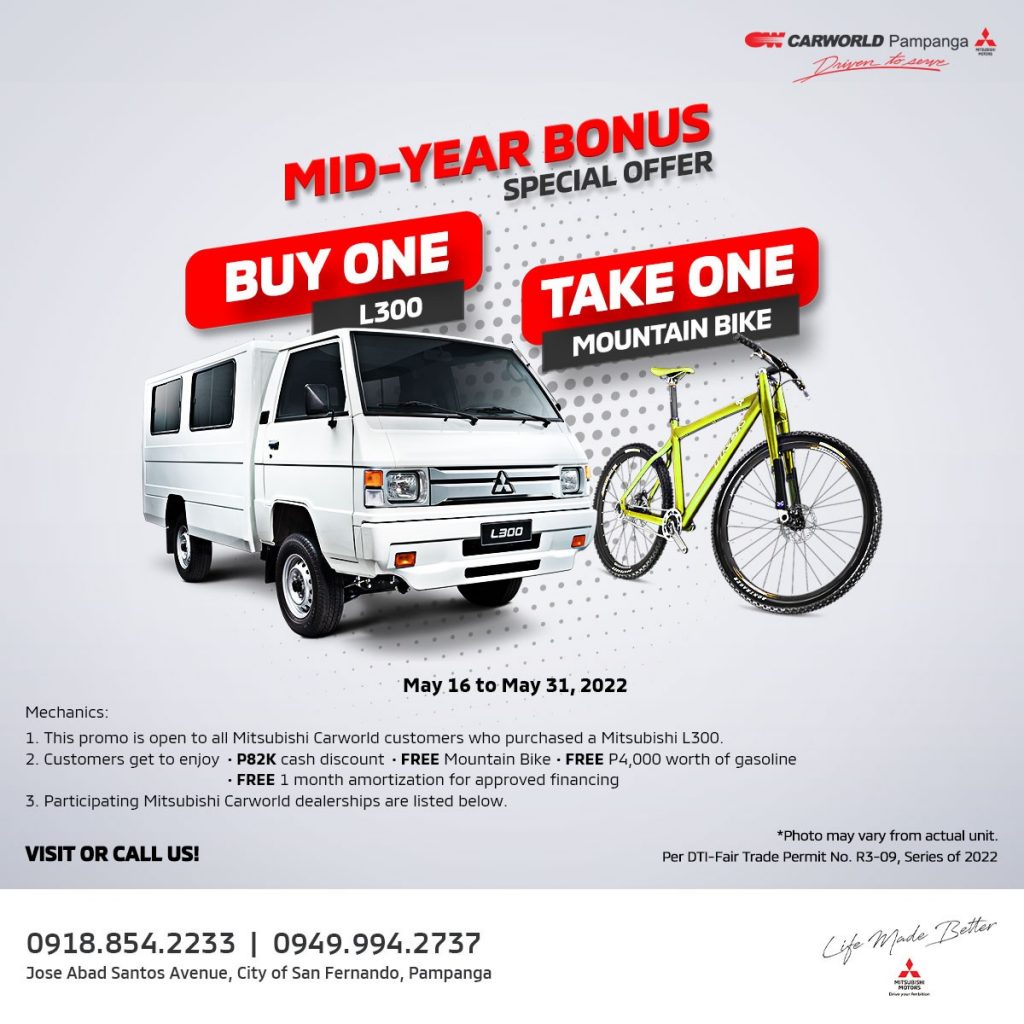 Don't miss this amazing Mid-year Bonus special offer on the popular Mitsubishi L300. Save on your next vehicle and get a brand new mountain bike too! With its spacious cabin, comfortable ride and smooth handling, it's a great choice for everyday business or personal use. Promo runs from May 16 - May 31, 2022.