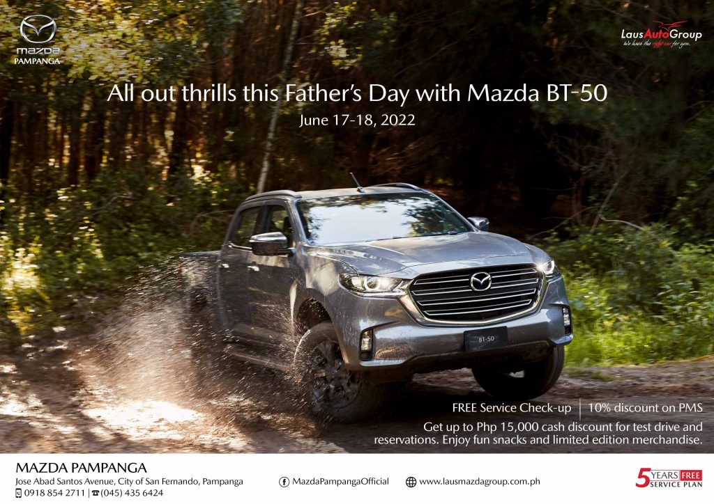 Enjoy the love and pride of being a father just like the Mazda BT-50. This amazing 4x4 is ready to take you to your favorite off-road trails or even on an adventure trip with the family. Enjoy an all out thrills this June 17-18, 2022 at Mazda Pampanga showroom with test drive activity and special offerings.